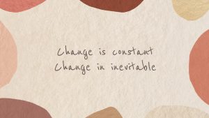 Read more about the article Change is the only constant thing!